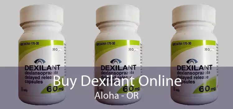 Buy Dexilant Online Aloha - OR