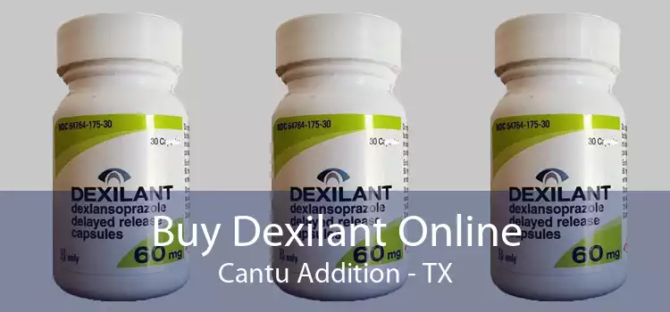 Buy Dexilant Online Cantu Addition - TX